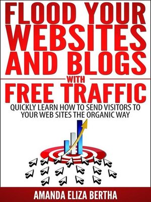 cover image of Flood Your Websites and Blogs with Free Traffic